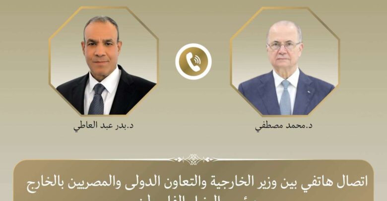 وزير الخارجية يبحث مع رئيس الوزراء الفلسطيني تطورات الأوضاع في الأراضي الفلسطينية
